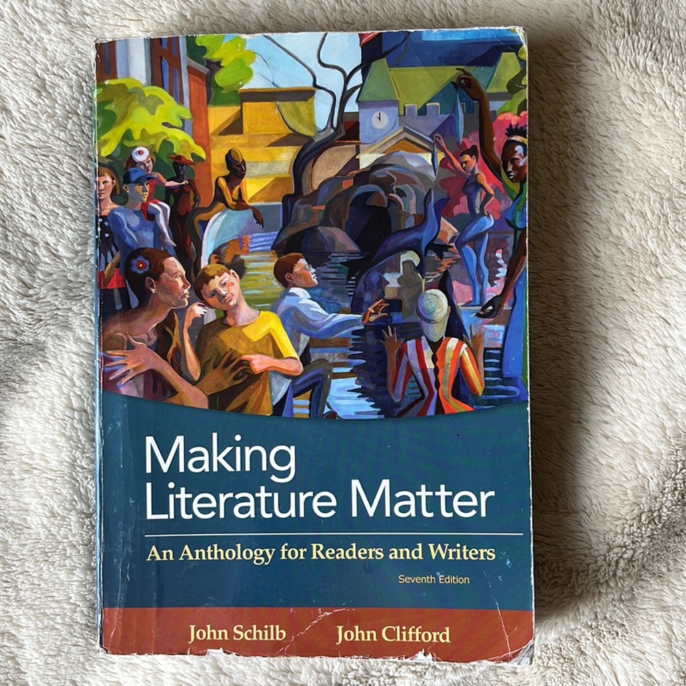 Making Literature Matter; An Anthology for Readers and Writers; Seventh Edition